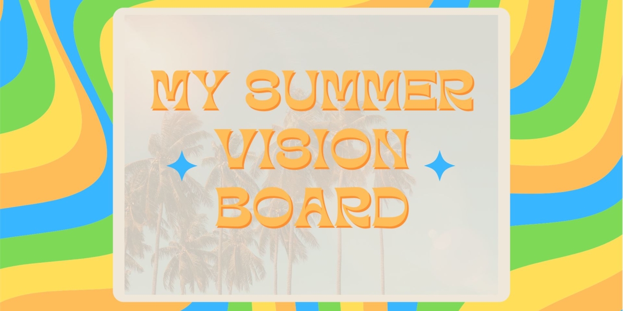 Student Blog: My Summer Vision Board 