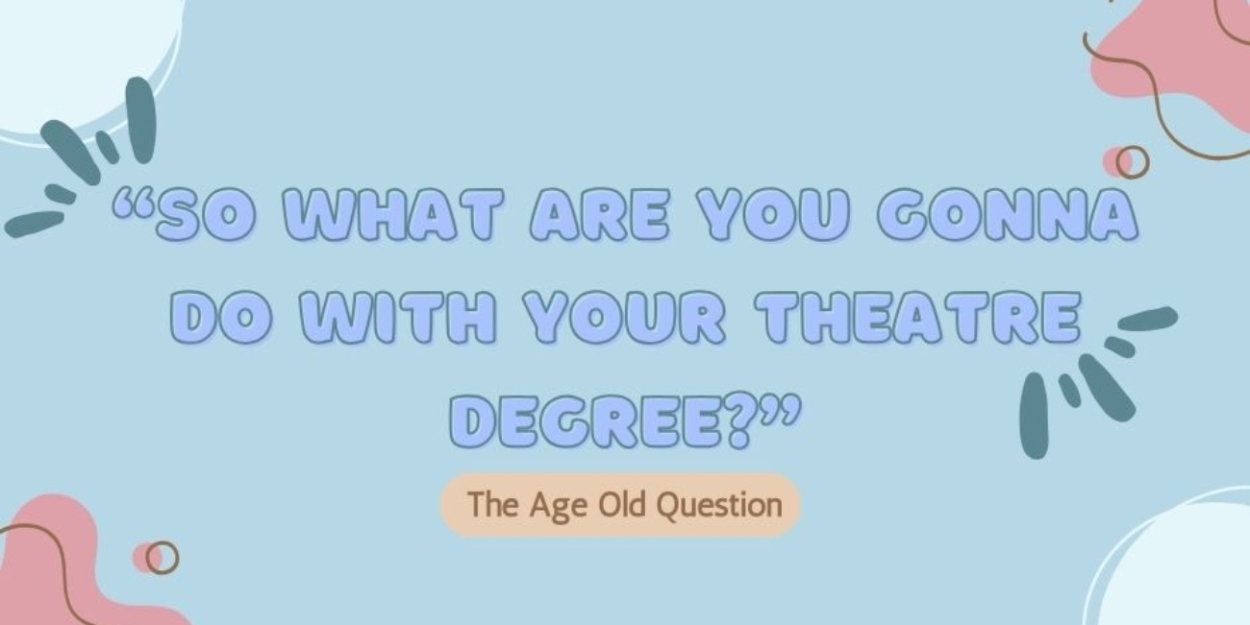 Student Blog: 'So, What are You Going to Do with a Theatre Degree?' 