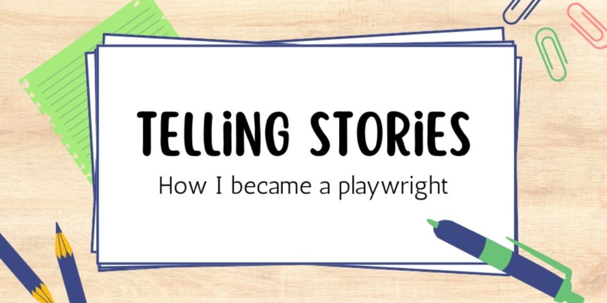 Student Blog: Telling Stories: How I Became a Playwright  Image