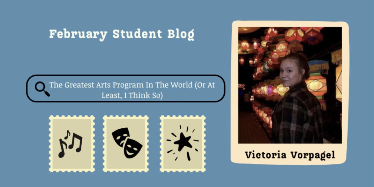 Student Blog: The Greatest Arts Program In The World (Or At Least, I Think So)