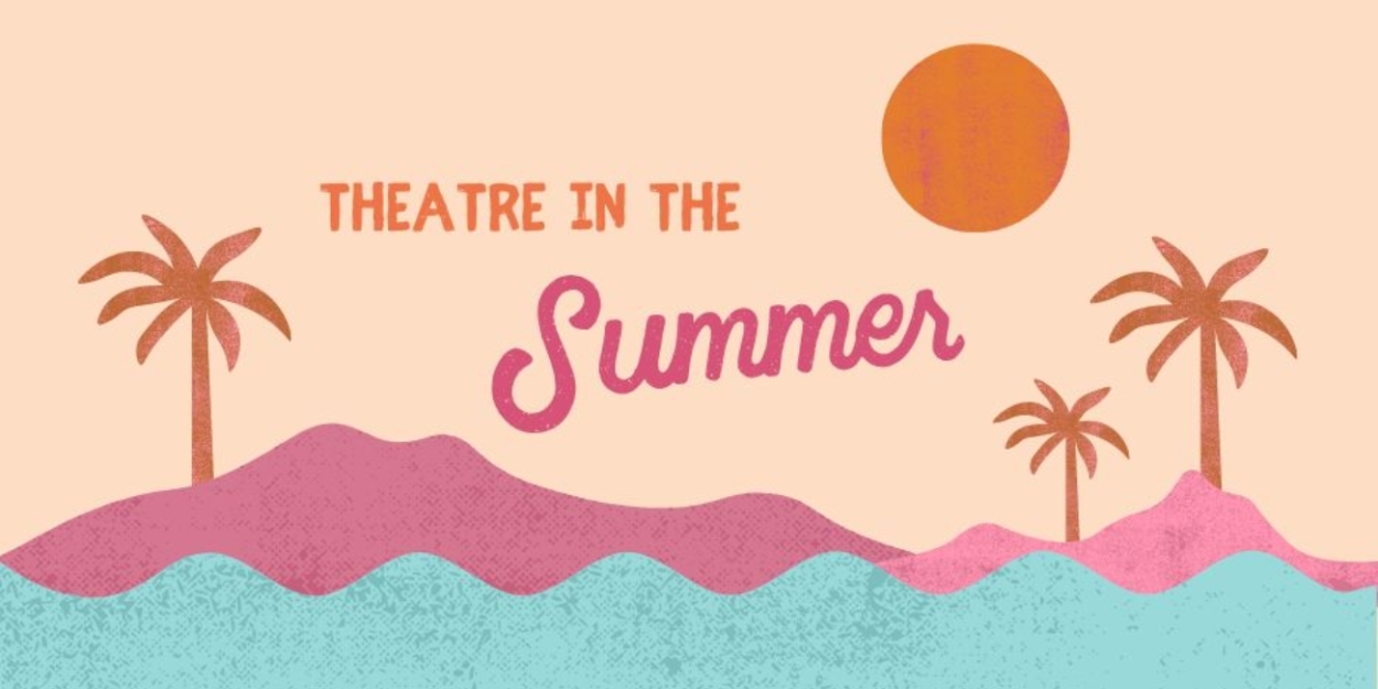 Student Blog: Theatre in Summer  Image