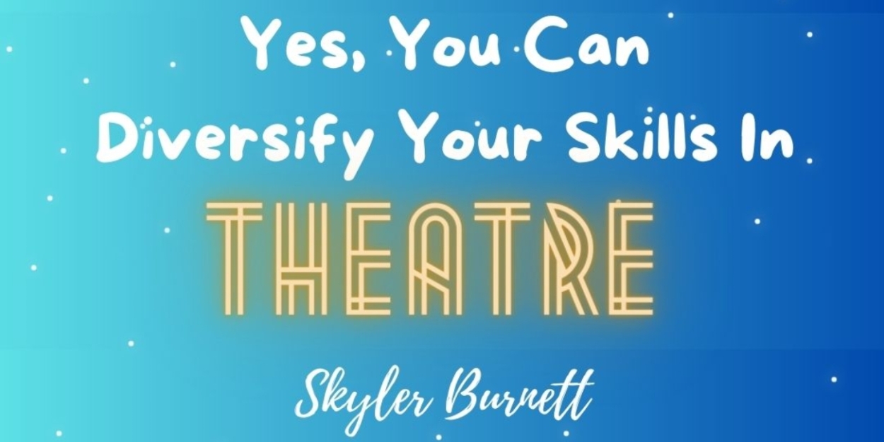 Student Blog: Yes, You Can Diversify Your Skills In Theatre 