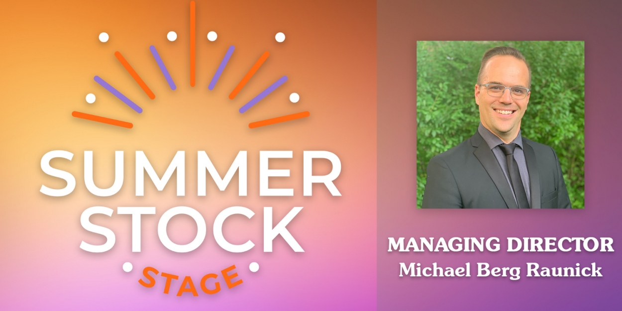 Summer Stock Stage Names Michael Berg Raunick as New Managing Director 