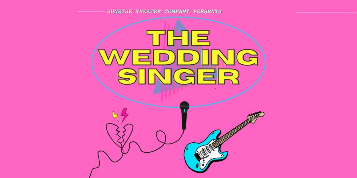 Sunrise Theatre Company To Present THE WEDDING SINGER 