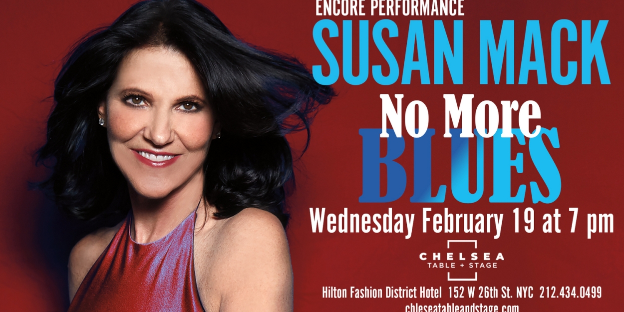 Susan Mack's NO MORE BLUES (WINTER EDITION) Set for Chelsea Table & Stage This Month  Image