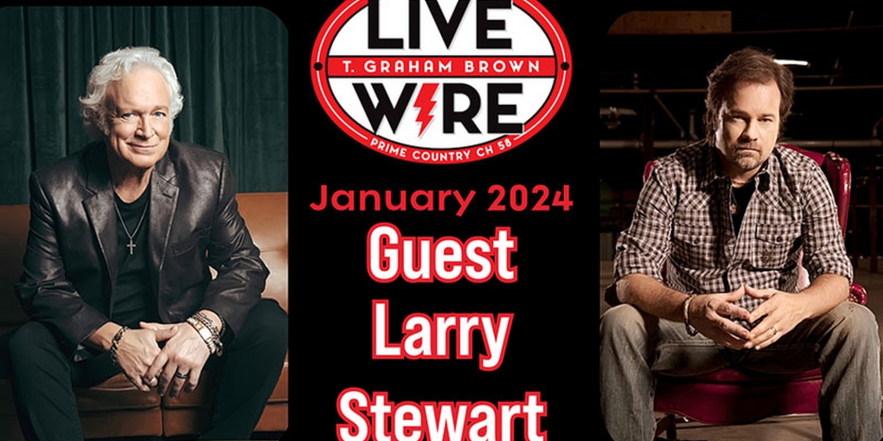 T. Graham Brown Welcomes Larry Stewart on LIVE WIRE SiriusXM Prime Country Channel 58 