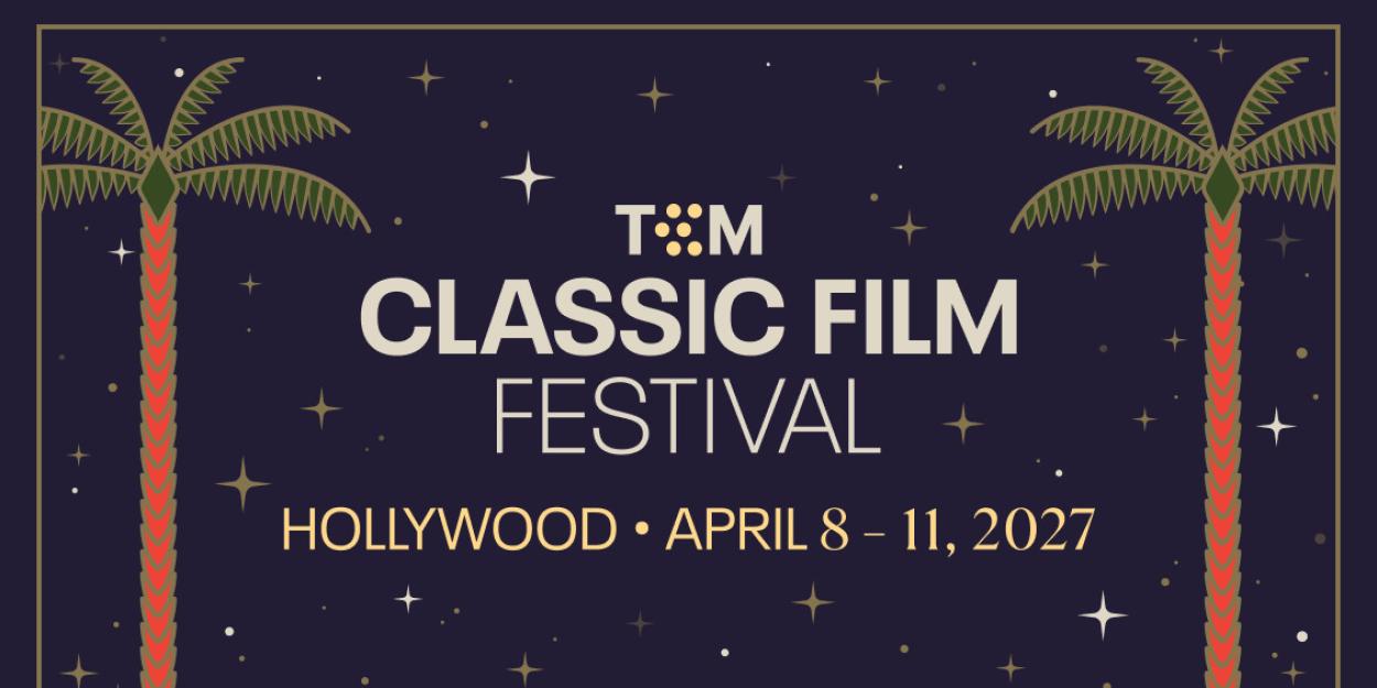 TCM Classic Film Festival to Return to Hollywood for 18th… TCM Classic Film Festival to Return to Hollywood for 18th…