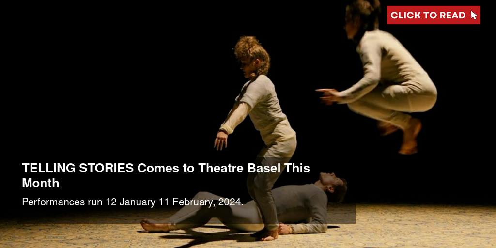 TELLING STORIES Comes to Theatre Basel This Month - Vimarsana News