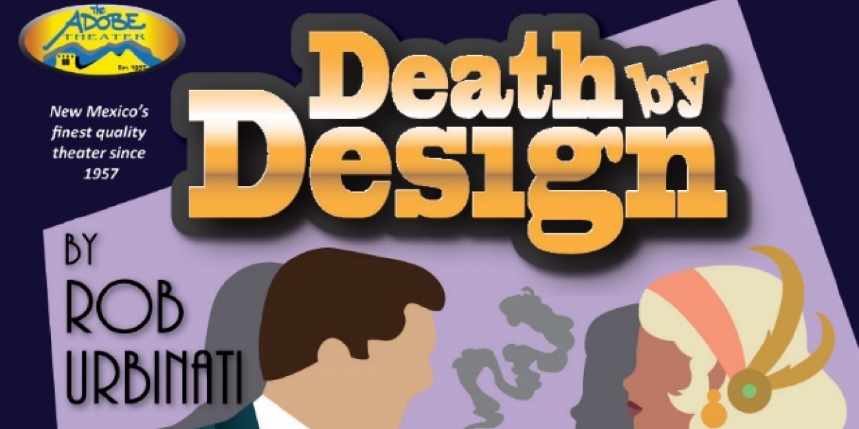 The Adobe Theatre Will Present DEATH BY DESIGN Beginning in August  Image