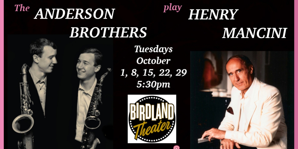 THE ANDERSON BROTHERS PLAY HENRY MANCINI Set For Birdland Next Month  Image