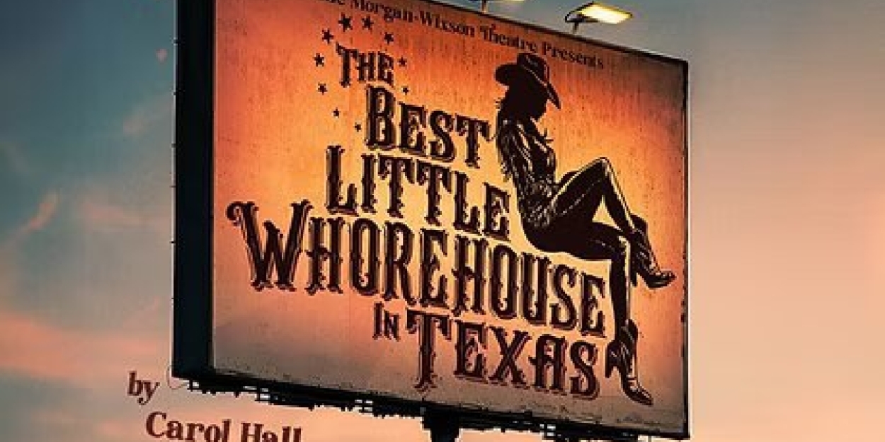 THE BEST LITTLE WHOREHOUSE IN TEXAS Announced At The Morgan-Wixson Theatre  Image