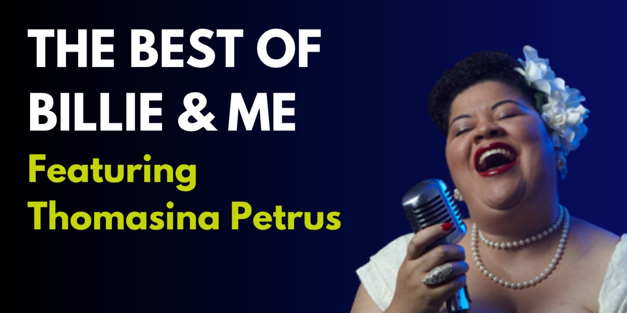 THE BEST OF BILLIE AND ME FEATURING THOMASINA PETRUS Comes to Artistry Theater and Visual Arts  Image