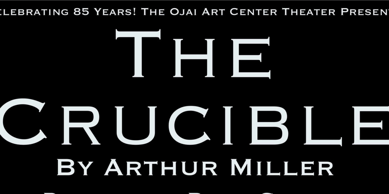 THE CRUCIBLE Announced At The Ojai Art Center Theater  Image