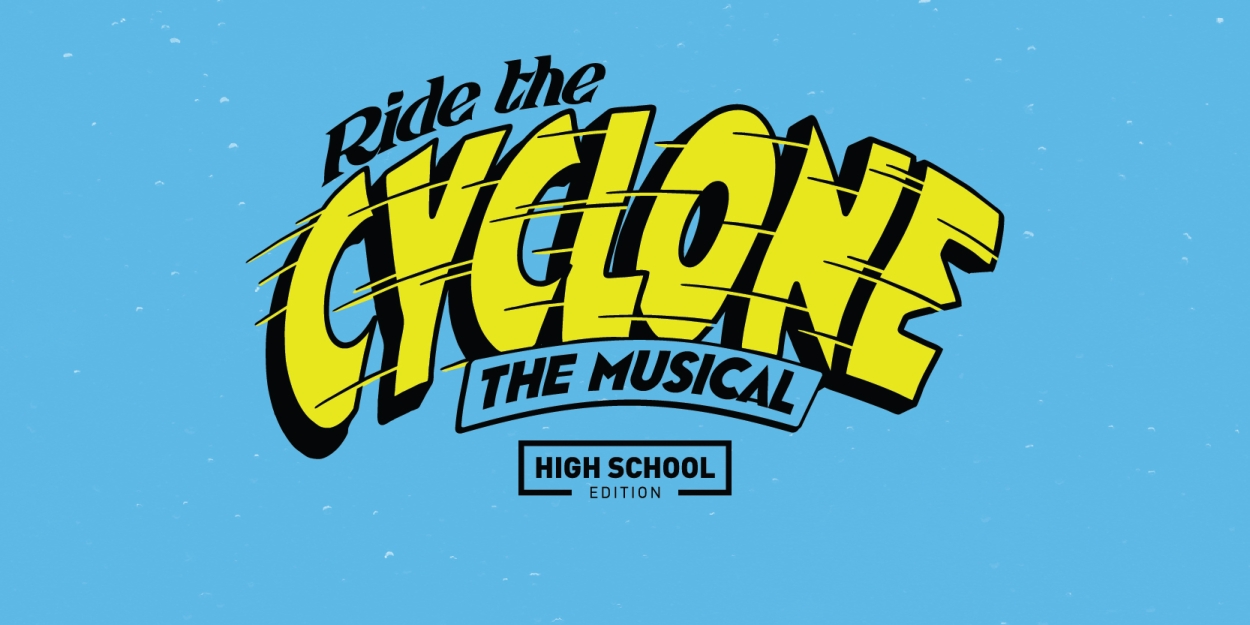 THE CYCLONE (HIGH SCHOOL EDITION) Comes to First Stage  Image