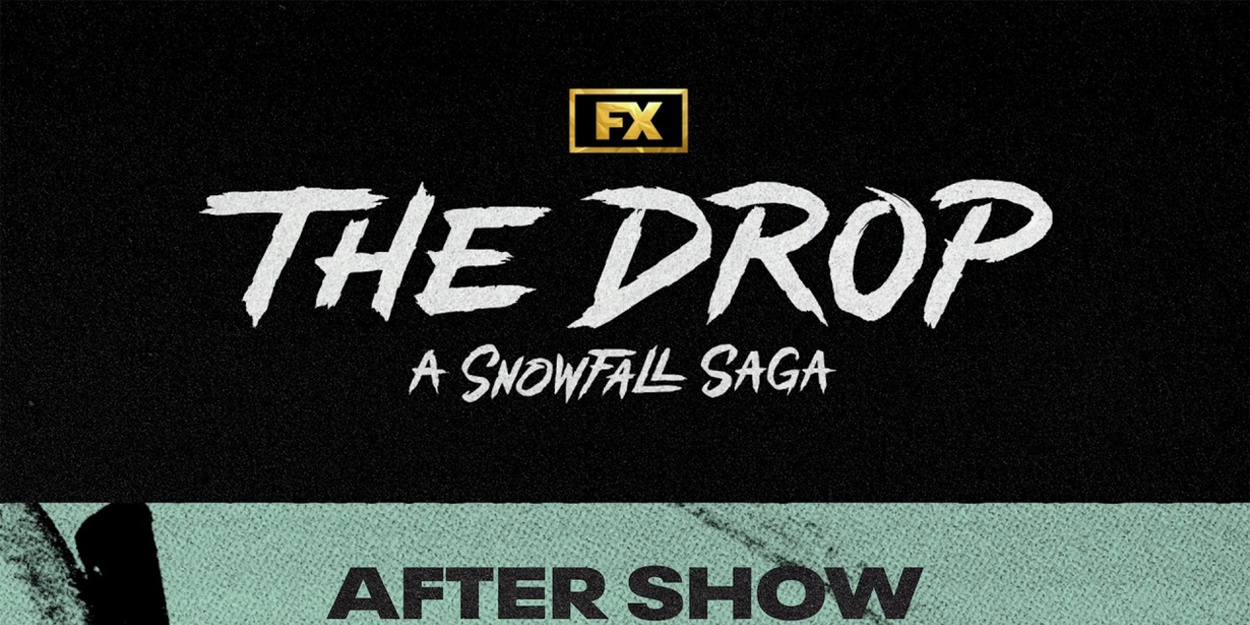 THE DROP: A SNOWFALL SAGA Cast Goes Behind the Scenes in New After Show Video