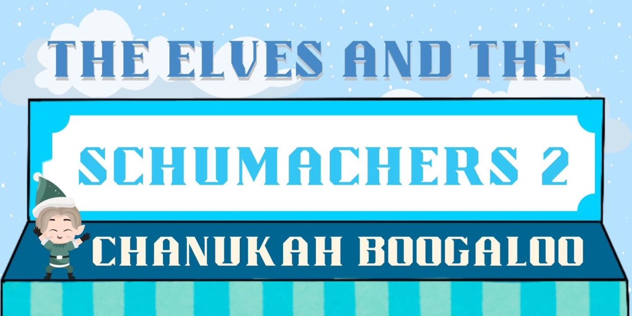 THE ELVES AND THE SCHUMACHERS TWO: CHANUKAH BOOGALOO to Play Theatre NOVA  Image