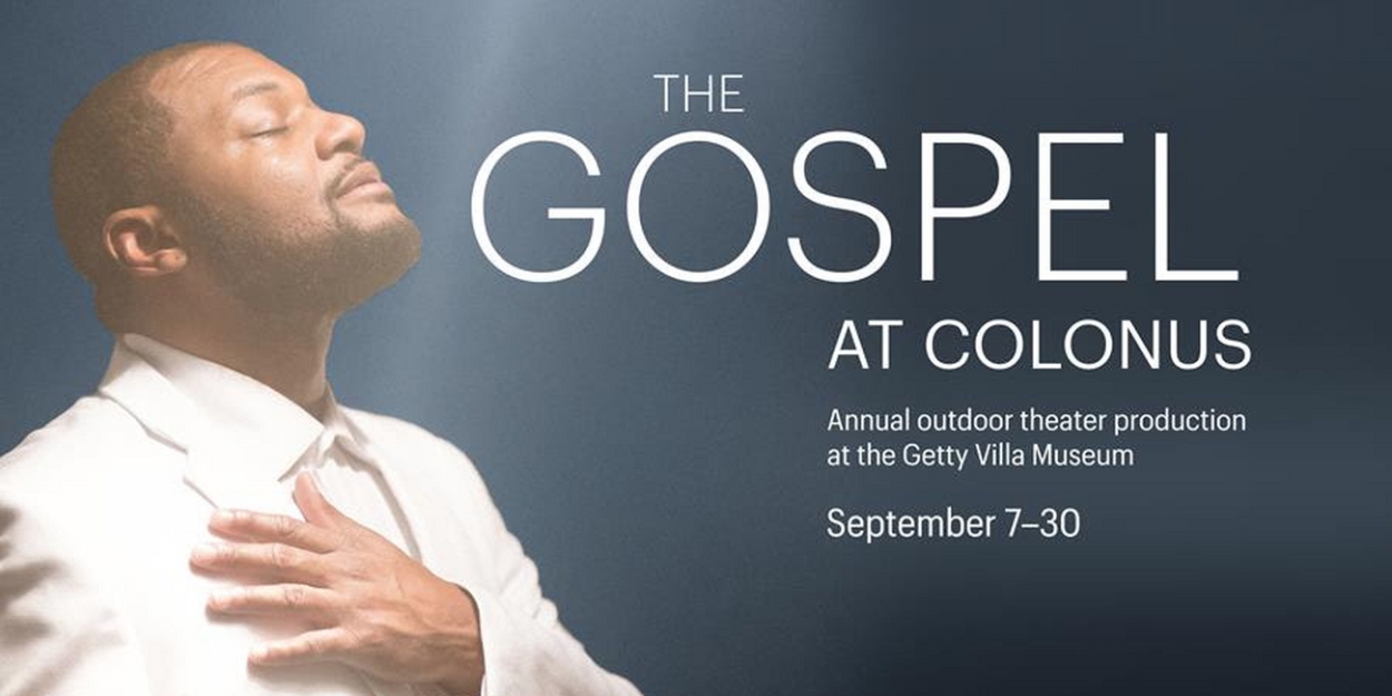 THE GOSPEL AT COLONUS to be Presented at the Getty Villa Museum This Fall 