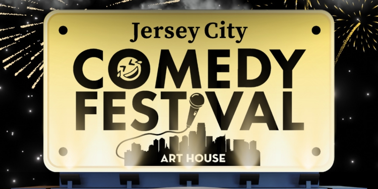 THE JERSEY CITY COMEDY FESTIVAL Returns June 2024 