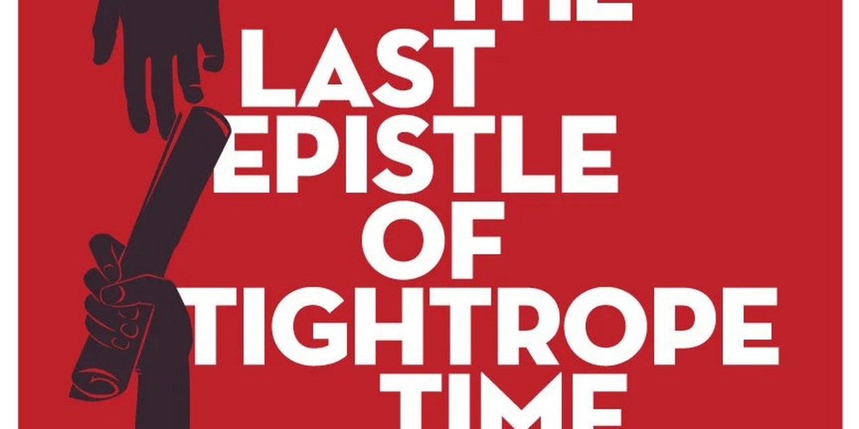 THE LAST EPISTLE OF TIGHTROPE TIME Makes Toronto Premiere This Month 
