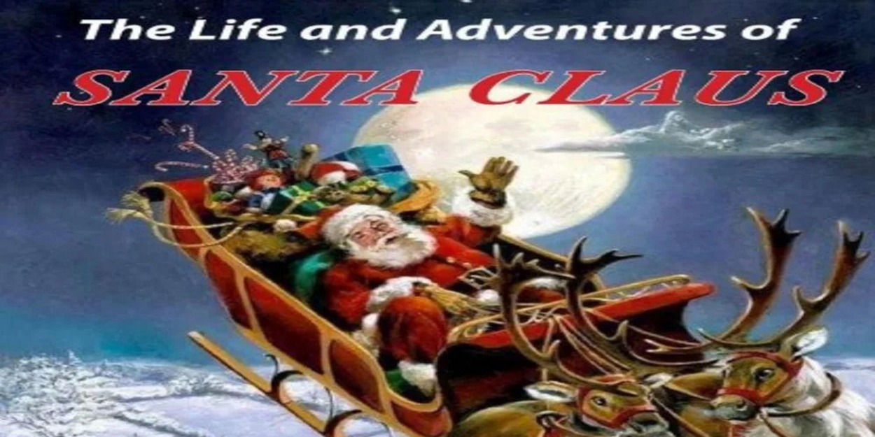 THE LIFE AND ADVENTURES OF SANTA CLAUS Comes to Possum Point Players Next Month 