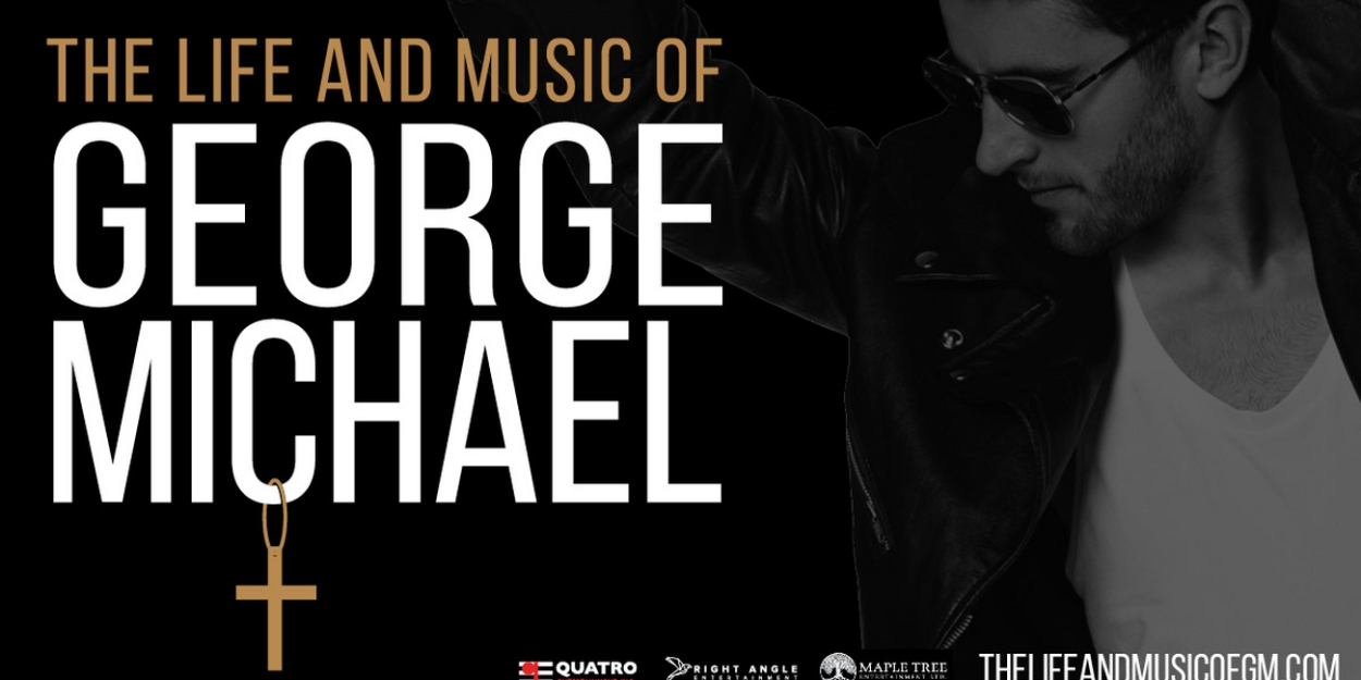 THE LIFE AND MUSIC OF GEORGE MICHAEL Comes to Toronto's CAA Theatre in November  Image