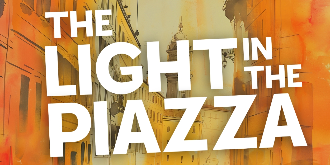 THE LIGHT IN THE PIAZZA Comes to Duluth Playhouse in March  Image