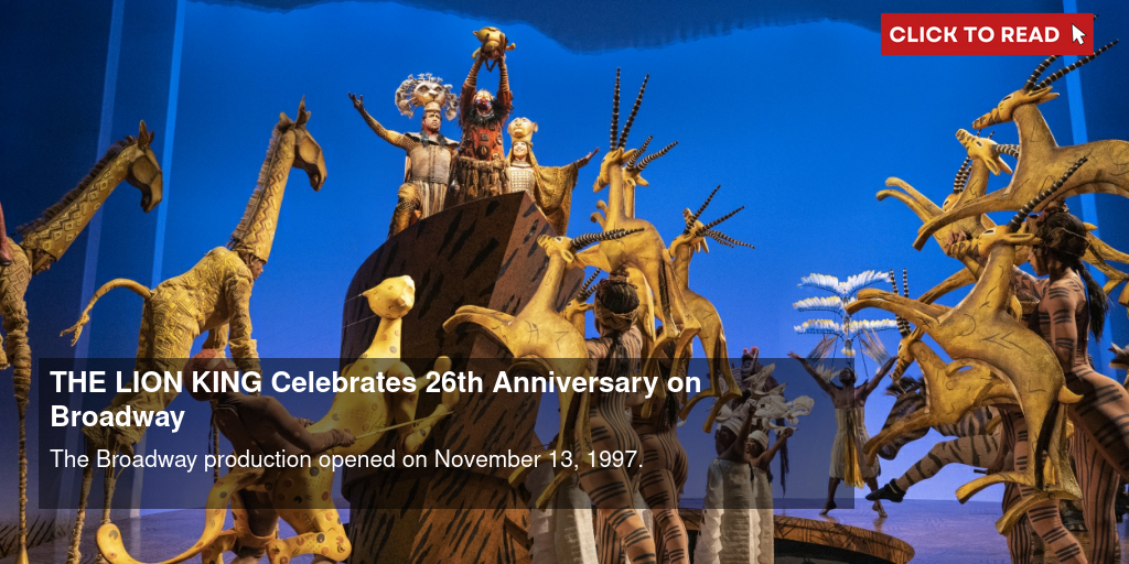 THE LION KING Celebrates 26th Anniversary on Broadway - Vimarsana News