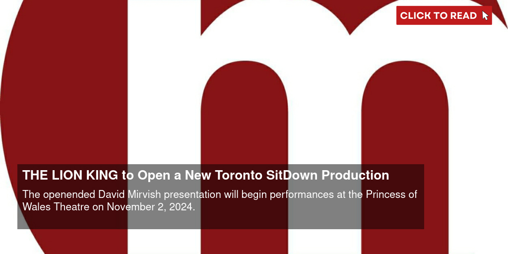 THE LION KING to Open a New Toronto Sit-Down Production - Vimarsana News