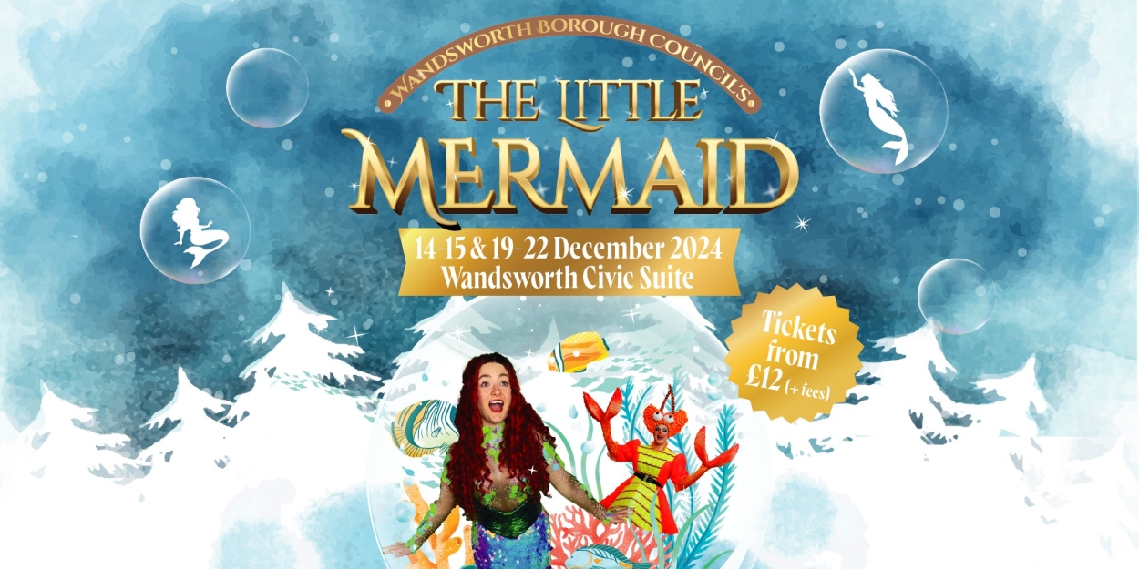 THE LITTLE MERMAID Comes to Wandsworth This December  Image