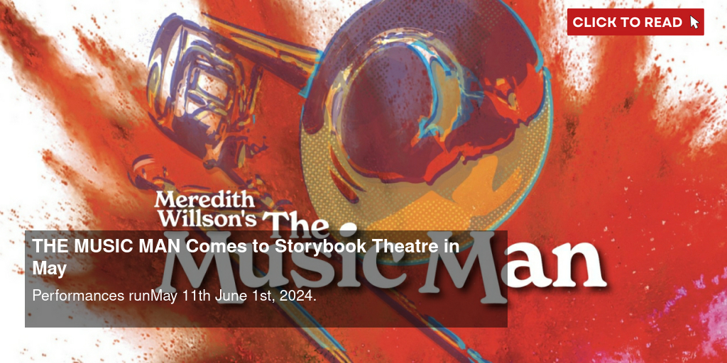 THE MUSIC MAN Comes to Storybook Theatre in May - Vimarsana News