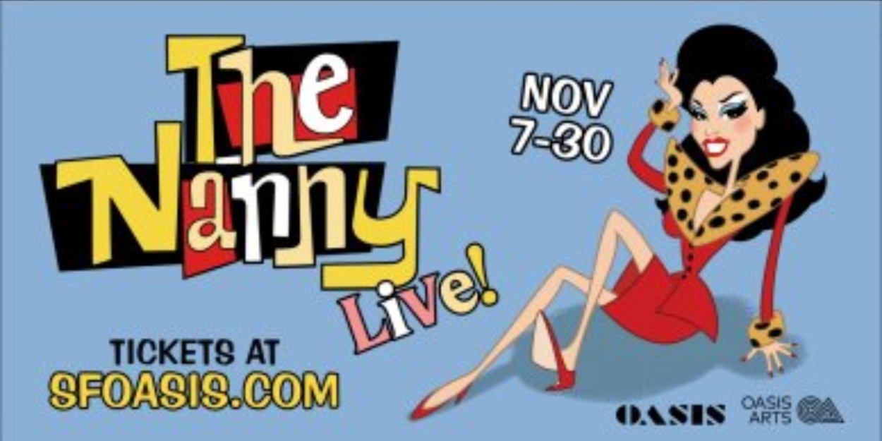 THE NANNY LIVE Announced At SF OASIS This November  Image