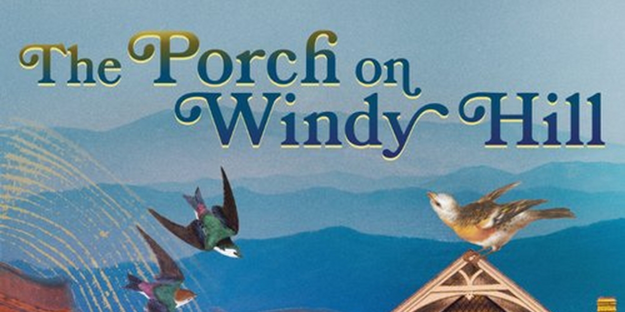 THE PORCH ON WINDY HILL Comes to Weston Theater Company Next Month Photo