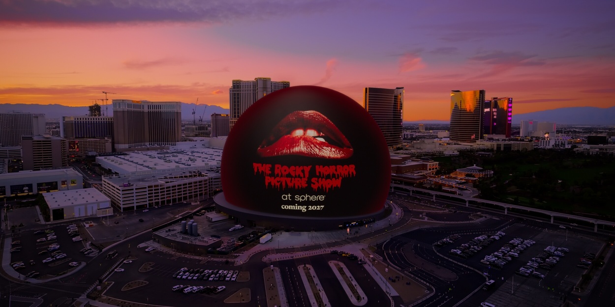 THE ROCKY HORROR PICTURE SHOW Heading to Sphere in 2027 THE ROCKY HORROR PICTURE SHOW Heading to Sphere in 2027