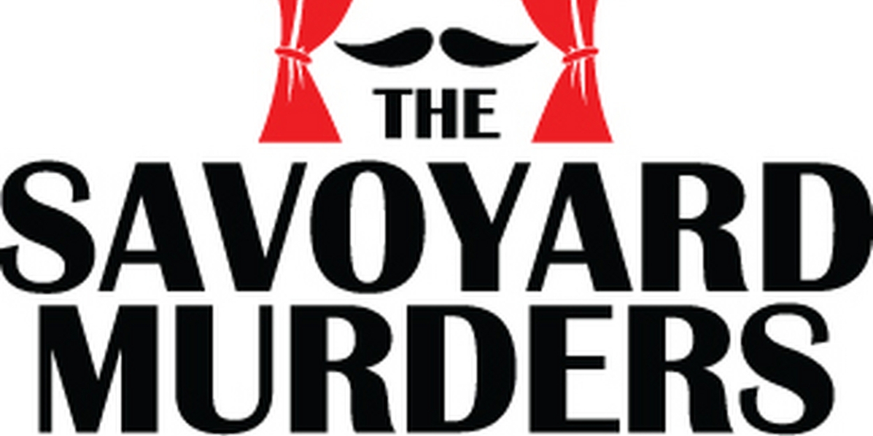 THE SAVOYARD MURDERS Comes to The Roustabouts Theatre Co. in September 
