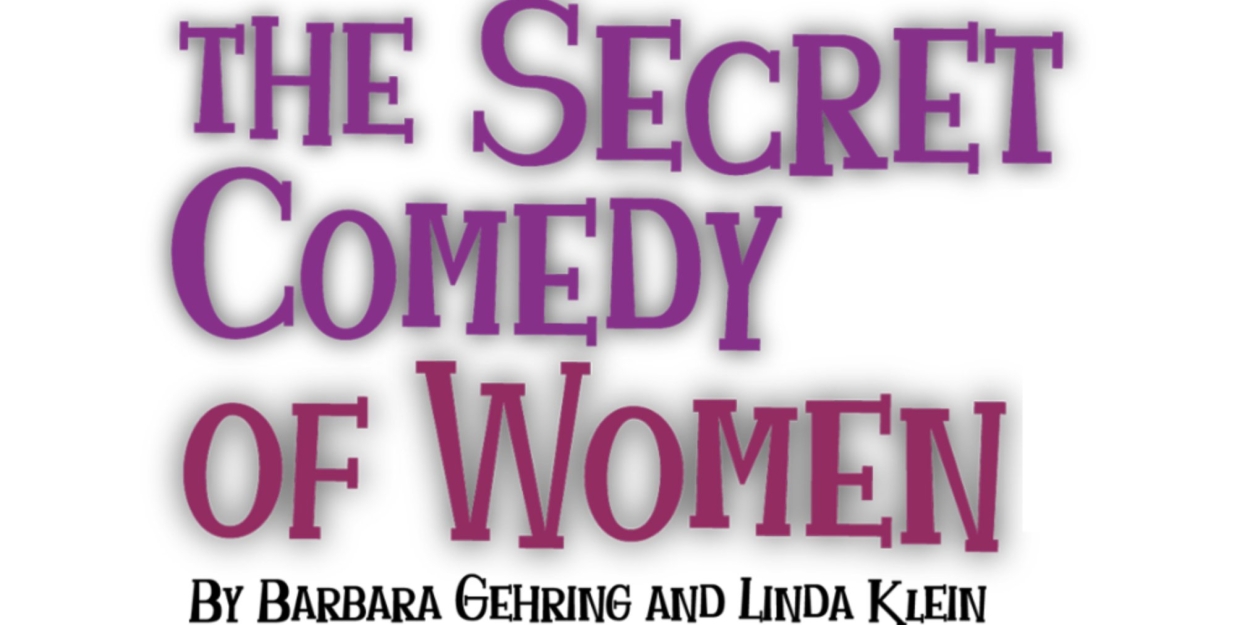 THE SECRET COMEDY OF WOMEN to Begin Performances in April at the Colony Theatre  Image