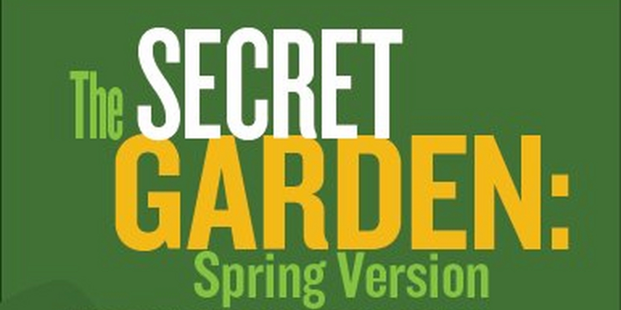 THE SECRET GARDEN: SPRING VERSION Comes to New Stage Theatre Next Month 