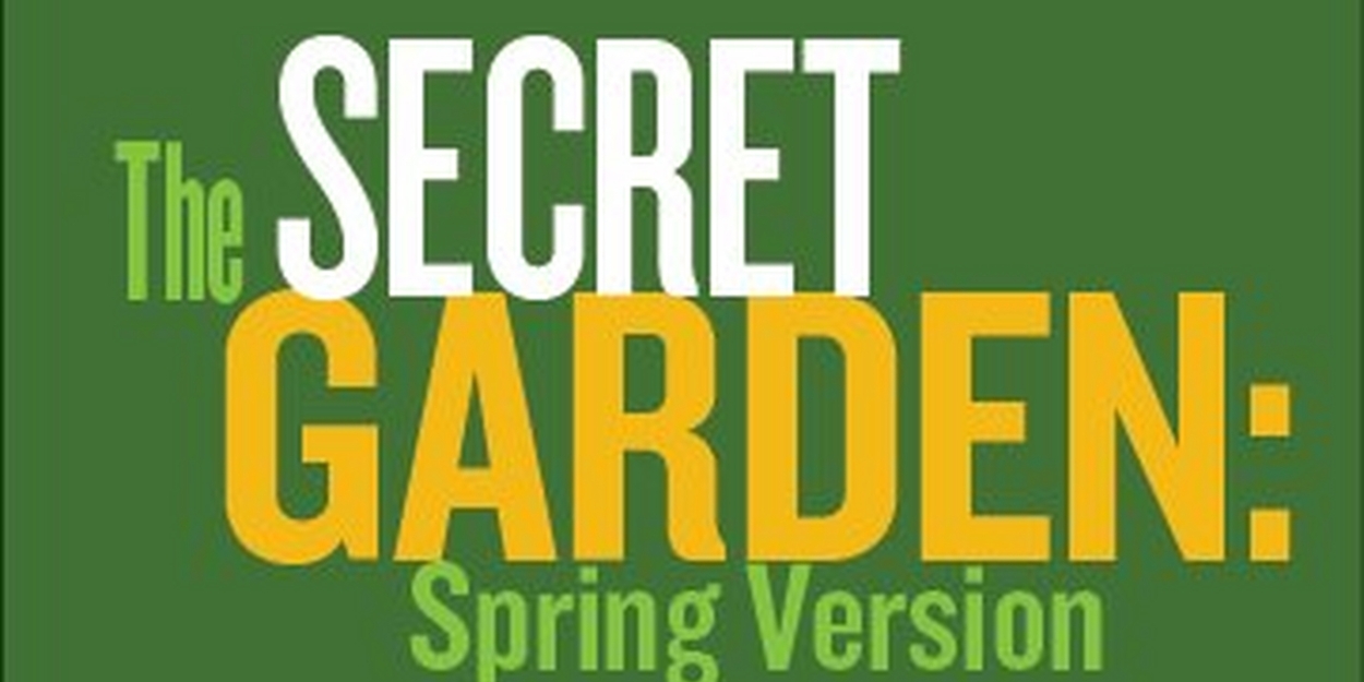 THE SECRET GARDEN: SPRING VERSION Comes to New Stage Theatre Next Year 