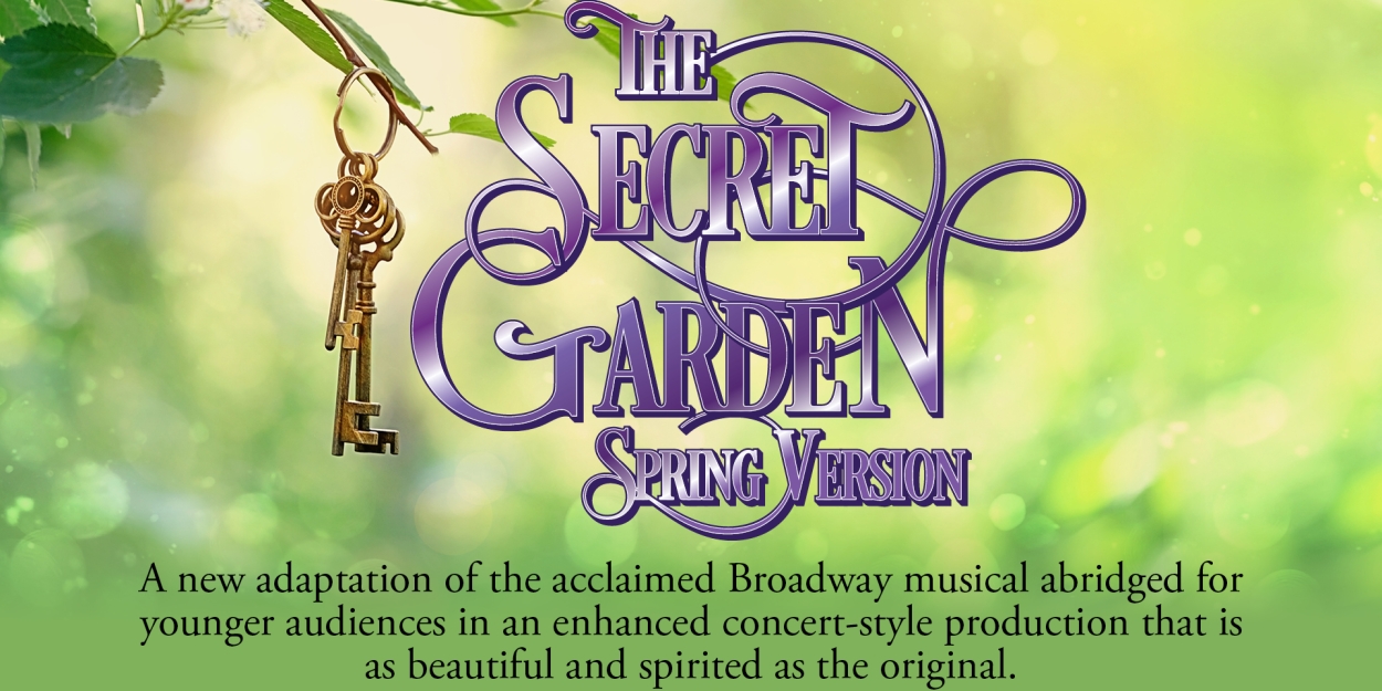 THE SECRET GARDEN: SPRING VERSION Comes to the Colonial Theater This Month 