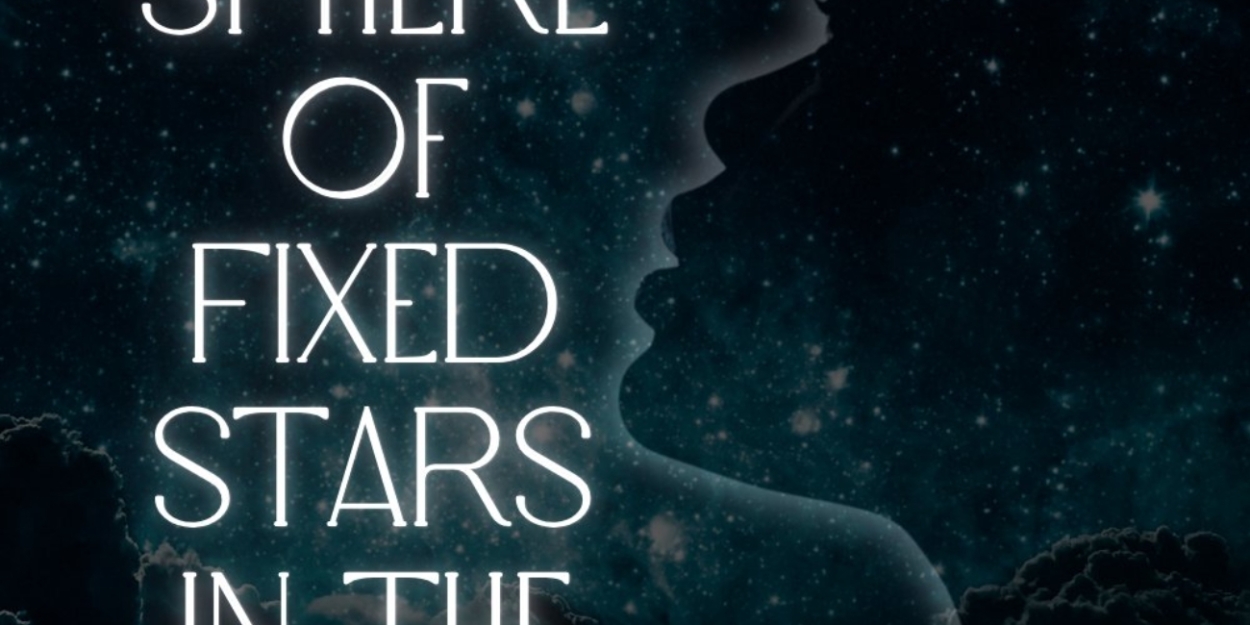 THE SPHERE OF FIXED STARS IN THE HEAVENS Comes to Theatre 68  Image