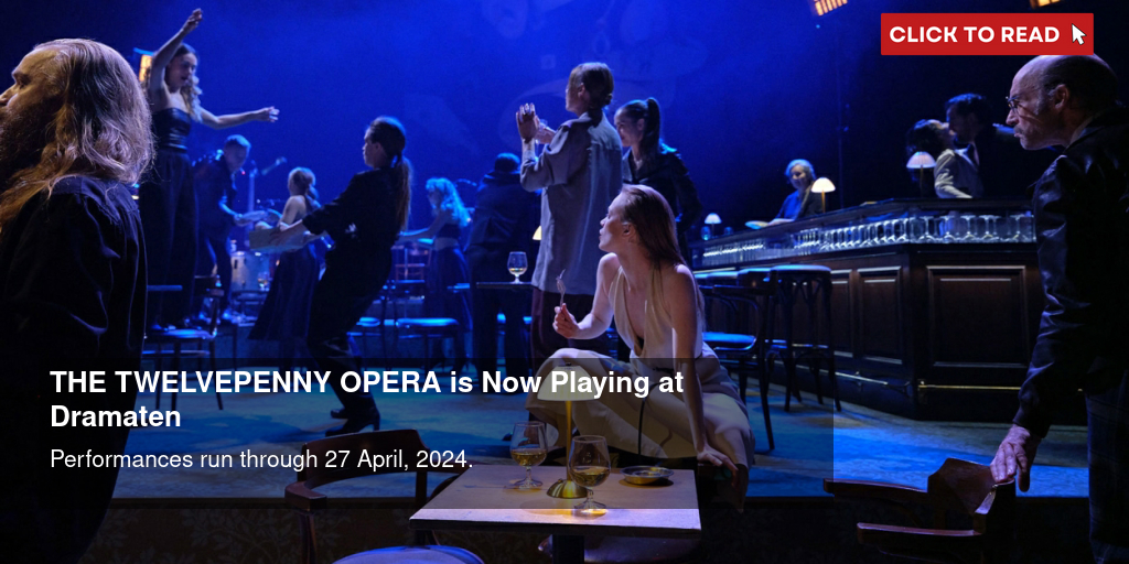 THE TWELVE-PENNY OPERA is Now Playing at Dramaten - Vimarsana News