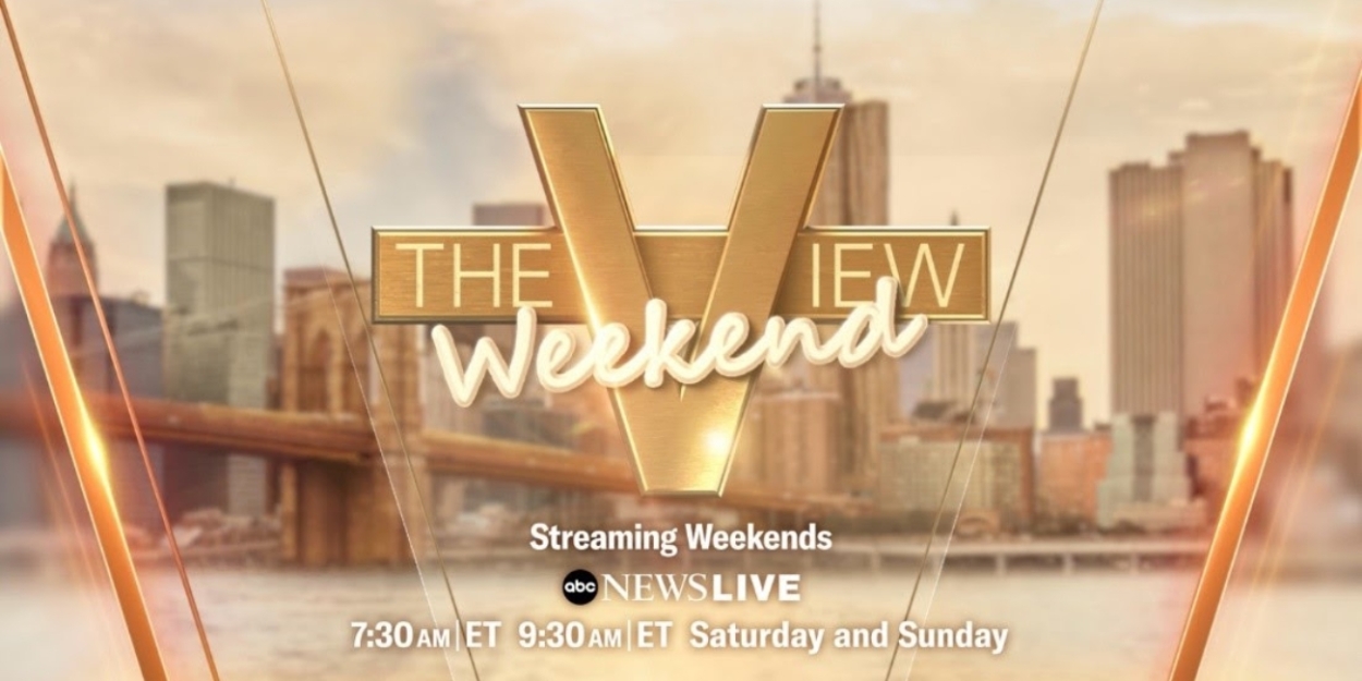 THE VIEW Expands With New Streaming Series THE WEEKEND VIEW  Image