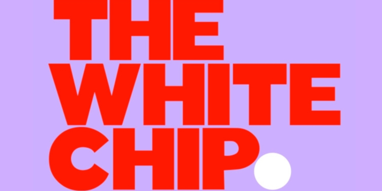 THE WHITE CHIP Reveals Creative Team, Additional Producers, And Rush Policy 