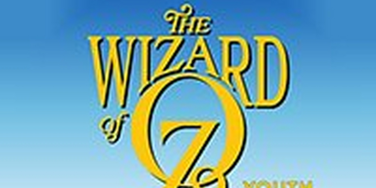 THE WIZARD OF OZ YOUTH EDITION Comes to Musical Theatre of Anthem in October  Image