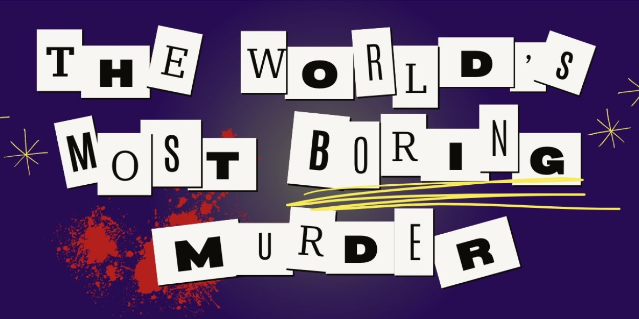 THE WORLD'S MOST BORING MURDER to be Presented In July At The Players Theater 