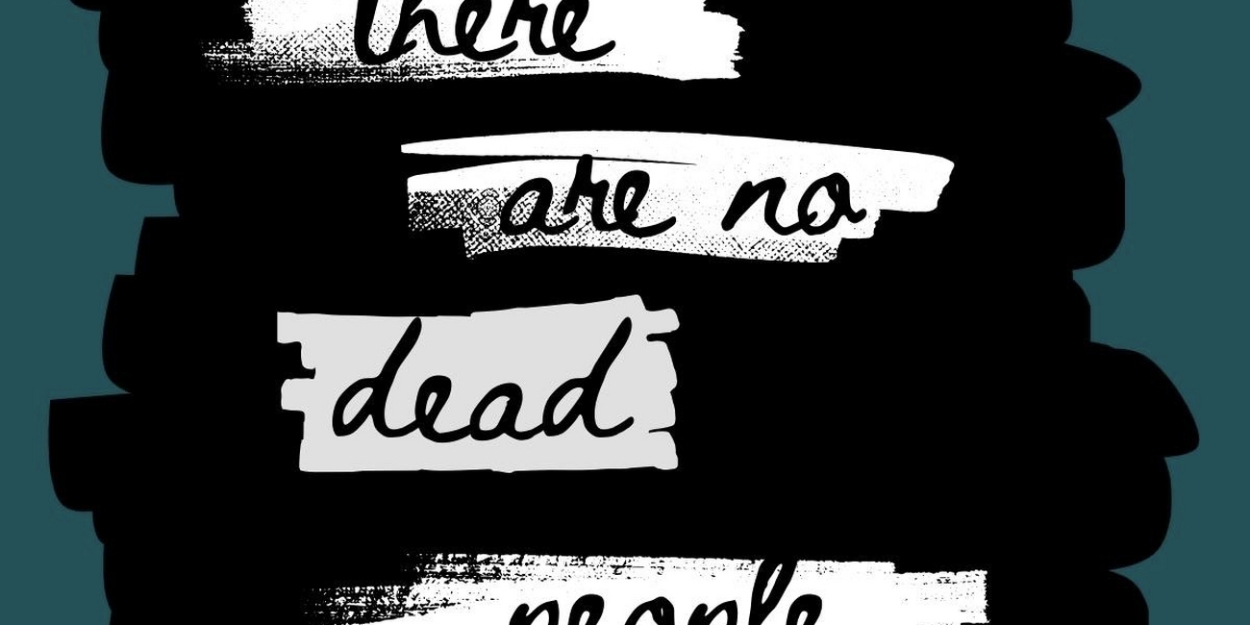 THERE ARE NO DEAD PEOPLE Comes to the Tavern at Color Club Next Month  Image