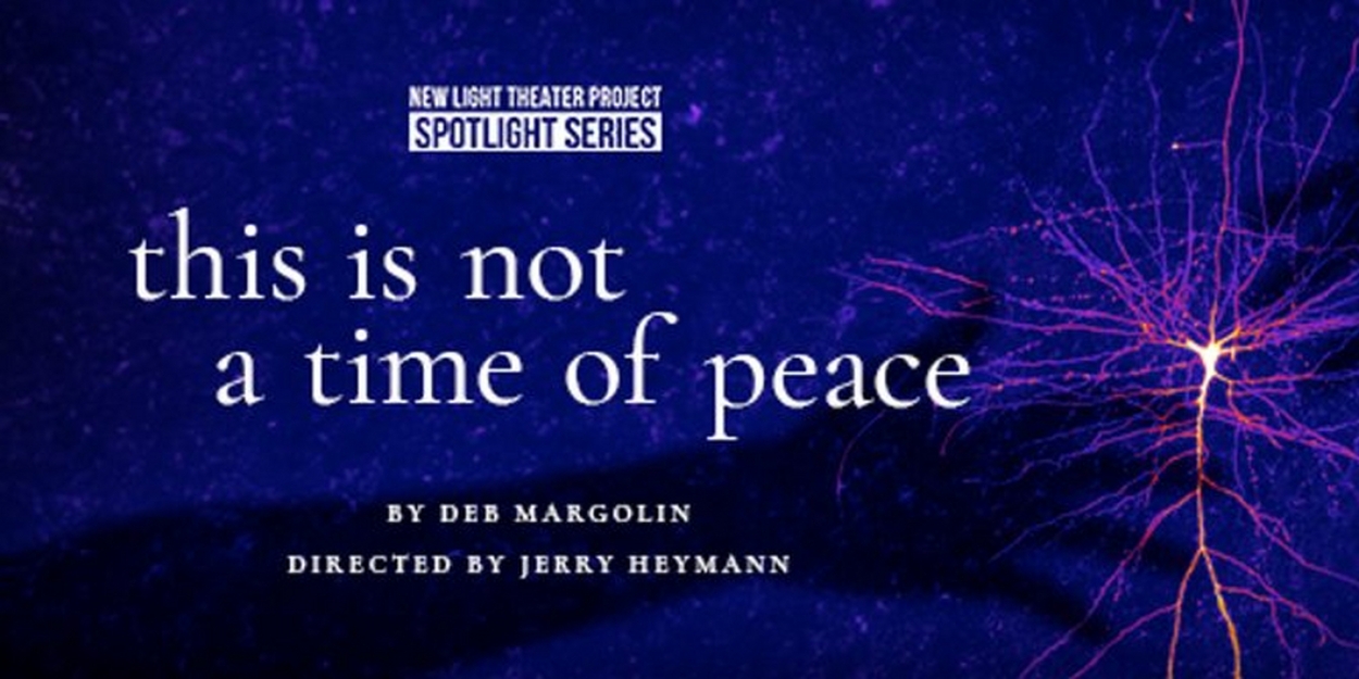 THIS IS NOT A TIME OF PEACE Will Run Off-Broadway Next Month 