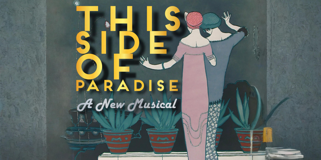 THIS SIDE OF PARADISE Musical to Make NY Theatre Festival Debut