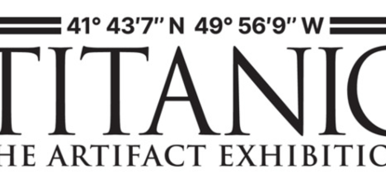 TITANIC: THE ARTIFACT EXHIBITION To Make Its New England Debut in October  Image