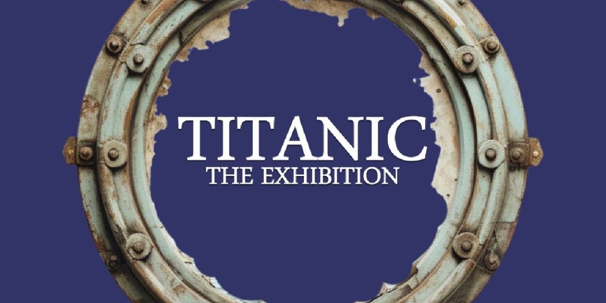 TITANIC: THE EXHIBITON to Return to Dallas This Winter  Image