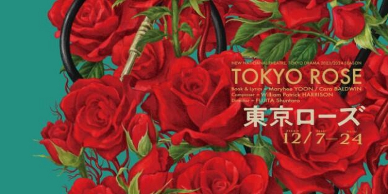 TOKYO ROSE is Now Playing at the New National Theatre, Tokyo 